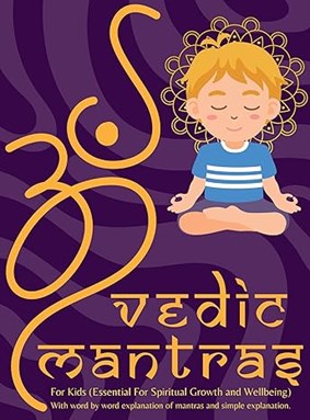 Vedic Mantras For Kids: Essential for Spiritual Growth & Wellbeing