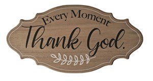 Wall Plaque - Every moment thank God