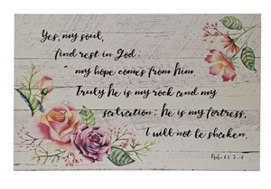 Wall Plaque - My hope comes from Him Psalm 62:5-6