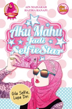 NOVEL : AKU MAHU JADI SELFIESTAR